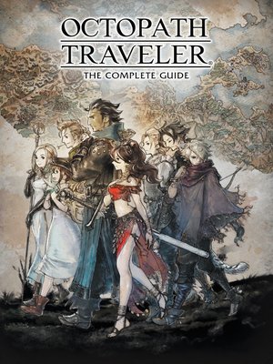 cover image of Octopath Traveler: The Complete Guide